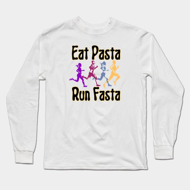 Eat Pasta Run Fasta Long Sleeve T-Shirt by HobbyAndArt